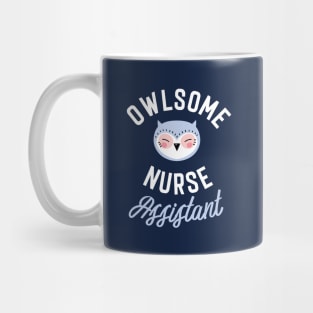 Owlsome Nurse Assistant Pun - Funny Gift Idea Mug